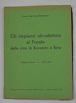 Gli impianti idroelettrici al Ponale delle città di Rovereto e Riva. Memoria storica - 1919-1932.