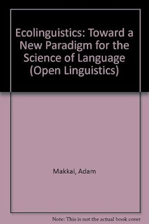 Bild des Verkufers fr Ecolinguistics: Toward a New Paradigm for the Science of Language (Open Linguistics S.) zum Verkauf von WeBuyBooks