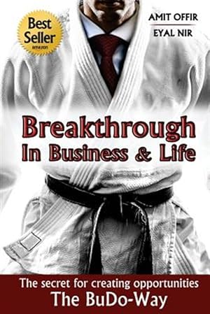 Seller image for Breakthrough in Business and Life : The Secrets for Creating Opportunities - the Budo-way for sale by GreatBookPrices
