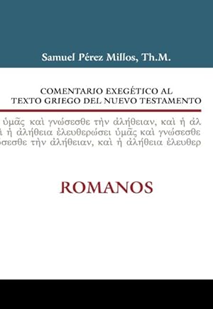 Seller image for Comentario exegetico al texto griego del Nuevo Testamento/ Exegetical commentary of the Greek New Testament : Romanos/ Romans -Language: Spanish for sale by GreatBookPrices
