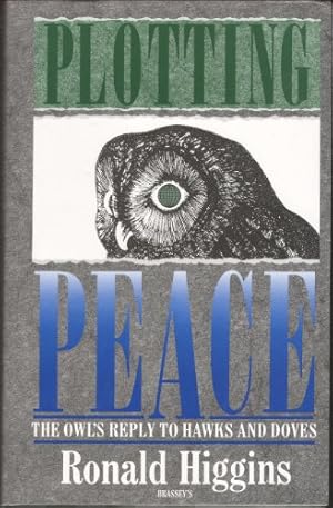 Bild des Verkufers fr Plotting Peace: The Owl's Reply to Hawks and Doves zum Verkauf von WeBuyBooks
