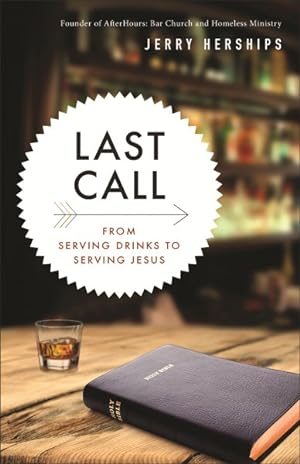 Seller image for Last Call : From Serving Drinks to Serving Jesus for sale by GreatBookPrices