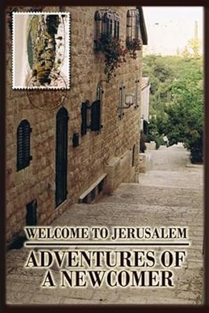 Bild des Verkufers fr Welcome to Jerusalem: Adventures of a Newcomer zum Verkauf von GreatBookPrices