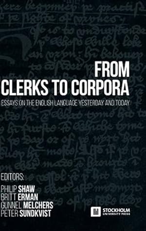 Seller image for From Clerks to Corpora: Essays on the English Language Yesterday and Today for sale by GreatBookPrices