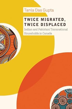 Seller image for Twice Migrated, Twice Displaced : Indian and Pakistani Transnational Households in Canada for sale by GreatBookPrices