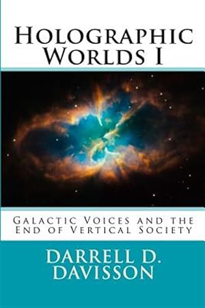 Seller image for Holographic Worlds : Galactic Voices and the End of Vertical Society for sale by GreatBookPrices