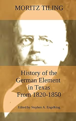 Seller image for History of the German Element in Texas from 1820-1850: and Historical Sketches of the German Texas Singers' League and Houston Turnverein from 1853- 1913 for sale by WeBuyBooks