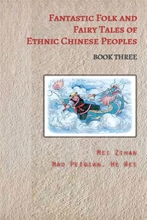 Imagen del vendedor de Fantastic Folk and Fairy Tales of Ethnic Chinese Peoples - Book Three a la venta por GreatBookPrices