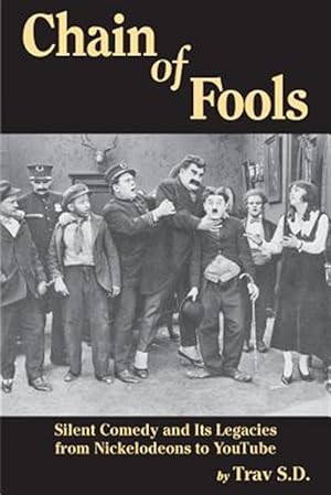 Image du vendeur pour Chain of Fools - Silent Comedy and Its Legacies from Nickelodeons to YouTube mis en vente par GreatBookPrices