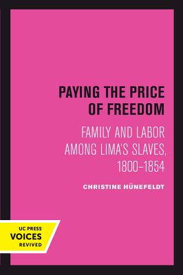 Seller image for Paying the Price of Freedom: Family and Labor Among Lima's Slaves, 1800-1854 (Paperback or Softback) for sale by BargainBookStores
