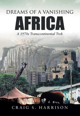 Immagine del venditore per Dreams of a Vanishing Africa: A 1970s Transcontinental Trek (Hardback or Cased Book) venduto da BargainBookStores