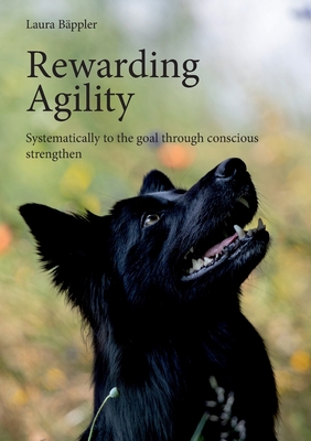 Seller image for Rewarding Agility: Systematically to the goal through conscious strengthen (Paperback or Softback) for sale by BargainBookStores