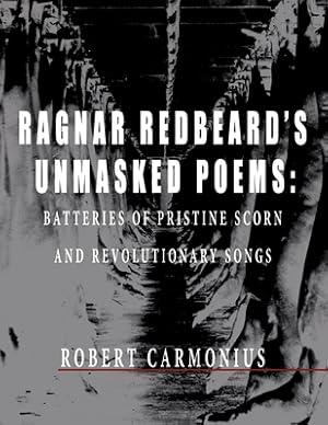 Bild des Verkufers fr Ragnar Redbeard's Unmasked Poems: Batteries of pristine scorn and revolutionary songs (Paperback or Softback) zum Verkauf von BargainBookStores