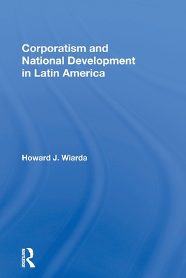 Image du vendeur pour Corporatism And National Development In Latin America (Paperback or Softback) mis en vente par BargainBookStores
