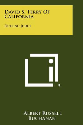 Bild des Verkufers fr David S. Terry Of California: Dueling Judge (Paperback or Softback) zum Verkauf von BargainBookStores