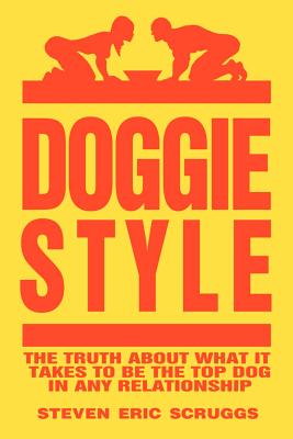 Imagen del vendedor de DoggieStyle: The Truth about What It Takes to Be the Top Dog in Any Relationship! (Paperback or Softback) a la venta por BargainBookStores