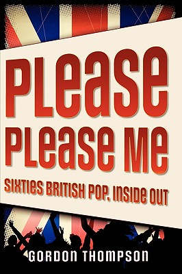 Image du vendeur pour Please Please Me: Sixties British Pop, Inside Out (Paperback or Softback) mis en vente par BargainBookStores