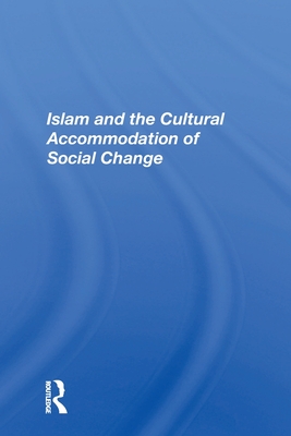 Image du vendeur pour Islam And The Cultural Accommodation Of Social Change (Paperback or Softback) mis en vente par BargainBookStores