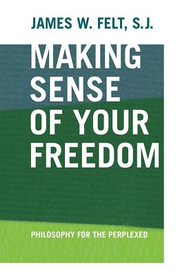 Seller image for Making Sense of Your Freedom: Philosophy for the Perplexed (Paperback or Softback) for sale by BargainBookStores
