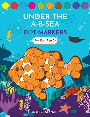 Seller image for Dot Markers Activity Book! Under the A-B-Sea Learning Alphabet Letters ages 3-5 (Paperback or Softback) for sale by BargainBookStores