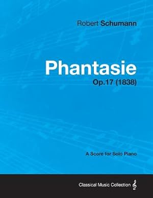 Seller image for Phantasie - A Score for Solo Piano Op.17 (1838) (Paperback or Softback) for sale by BargainBookStores