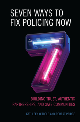 Immagine del venditore per Seven Ways to Fix Policing NOW: Building Trust, Authentic Partnerships, and Safe Communities (Paperback or Softback) venduto da BargainBookStores