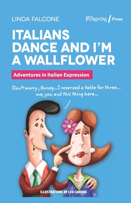 Immagine del venditore per Italians Dance and I'm a Wallflower: Adventures in Italian Expressions (Paperback or Softback) venduto da BargainBookStores