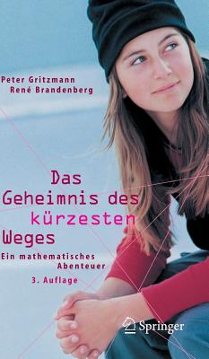 Imagen del vendedor de Das Geheimnis Des K�rzesten Weges: Ein Mathematisches Abenteuer (Hardback or Cased Book) a la venta por BargainBookStores