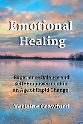 Seller image for Emotional Healing: Experience Balance and Self Empowerment in an Age of Rapid Change! (Paperback or Softback) for sale by BargainBookStores