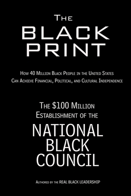 Bild des Verkufers fr The Black Print: How 40 Million Black People in the United States Can Achieve Financial, Political, and Cultural Independence (Paperback or Softback) zum Verkauf von BargainBookStores