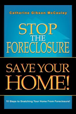 Image du vendeur pour Stop the Foreclosure Save Your Home!: 10 Steps to Snatching Your Home from Foreclosure! (Paperback or Softback) mis en vente par BargainBookStores