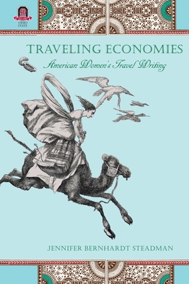 Image du vendeur pour Traveling Economies: American Women's Travel Writing (Paperback or Softback) mis en vente par BargainBookStores