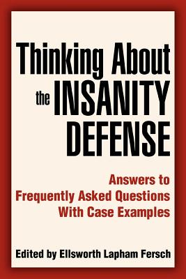 Immagine del venditore per Thinking About the Insanity Defense: Answers to Frequently Asked Questions With Case Examples (Paperback or Softback) venduto da BargainBookStores