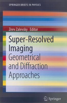 Image du vendeur pour Super-Resolved Imaging: Geometrical and Diffraction Approaches (Paperback or Softback) mis en vente par BargainBookStores