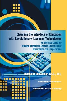 Seller image for Changing the Interface of Education with Revolutionary Learning Technologies: An Effective Guide for Infusing Technology Enabled Education For Univers (Paperback or Softback) for sale by BargainBookStores