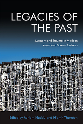 Seller image for Legacies of the Past: Memory and Trauma in Mexican Visual and Screen Cultures (Paperback or Softback) for sale by BargainBookStores