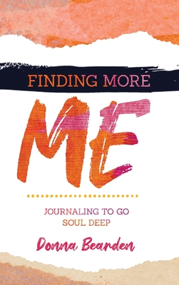 Seller image for Finding More Me: Journaling to Go Soul Deep (Hardback or Cased Book) for sale by BargainBookStores