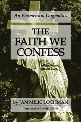 Bild des Verkufers fr The Faith We Confess: An Ecumenical Dogmatics (Paperback or Softback) zum Verkauf von BargainBookStores
