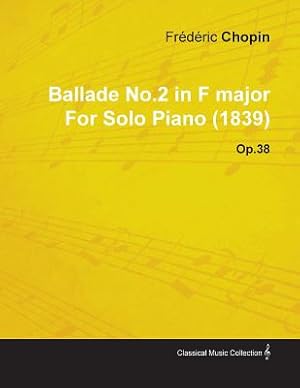 Image du vendeur pour Ballade No.2 in F Major by Fr�d�ric Chopin for Solo Piano (1839) Op.38 (Paperback or Softback) mis en vente par BargainBookStores