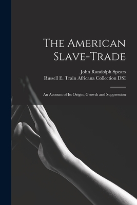 Seller image for The American Slave-trade: an Account of Its Origin, Growth and Suppression (Paperback or Softback) for sale by BargainBookStores