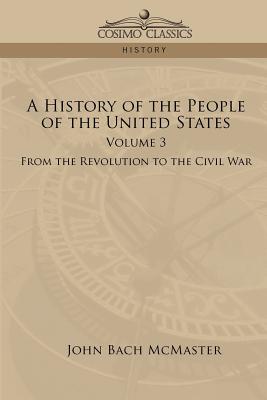 Seller image for A History of the People of the United States: Volume 3 - From the Revolution to the Civil War (Paperback or Softback) for sale by BargainBookStores