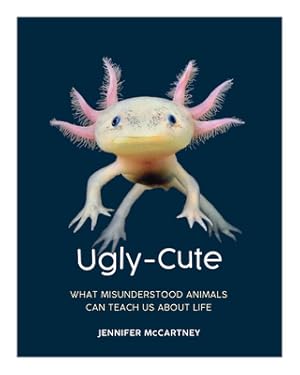 Seller image for Ugly-Cute: What Misunderstood Animals Can Teach Us about Life (Hardback or Cased Book) for sale by BargainBookStores