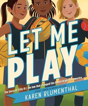 Seller image for Let Me Play: The Story of Title IX: The Law That Changed the Future of Girls in America (Hardback or Cased Book) for sale by BargainBookStores
