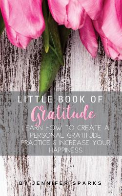 Seller image for Little Book of Gratitude: Learn How to Create a Personal Gratitude Practice & Increase Your Happiness (Paperback or Softback) for sale by BargainBookStores