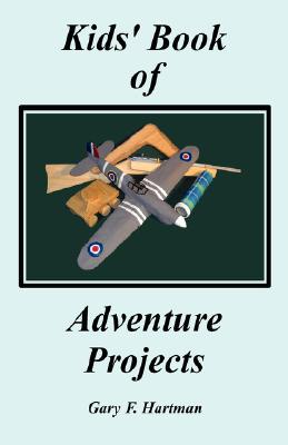 Seller image for Kids' Book of Adventure Projects (Hardback or Cased Book) for sale by BargainBookStores