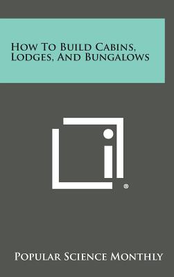 Seller image for How to Build Cabins, Lodges, and Bungalows (Hardback or Cased Book) for sale by BargainBookStores