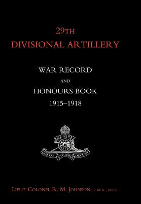 Seller image for 29th Divisional Artillery War Record and Honours Book 1915-1918. (Hardback or Cased Book) for sale by BargainBookStores