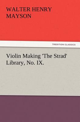 Seller image for Violin Making 'The Strad' Library, No. IX. (Paperback or Softback) for sale by BargainBookStores