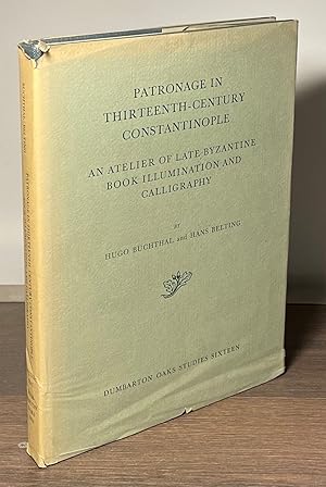 Bild des Verkufers fr Patronage in Thirteenth-Century Constantinople _ An atelier of Late Byzantine Book Illumination and Calligraphy zum Verkauf von San Francisco Book Company