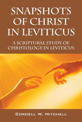 Bild des Verkufers fr Snapshots of Christ in Leviticus: A Scriptural Study of Christology in Leviticus (Paperback or Softback) zum Verkauf von BargainBookStores